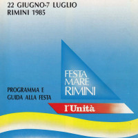 22 giugno-7 luglio 1985. Rimini-Miramare. Programma e guida alla Festa Nazionale de L’Unità al mare