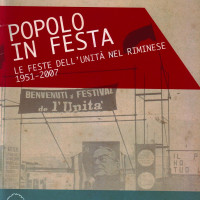 Copertina del catalogo della Mostra “Popolo in Festa. Le feste dell’Unità nel Riminese 1951-2007” (Fondazione Rimini Democratica per la Sinistra, 2013)